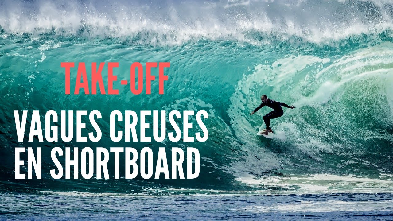 TAKE OFF EN SHORTBOARD VAGUES CREUSES