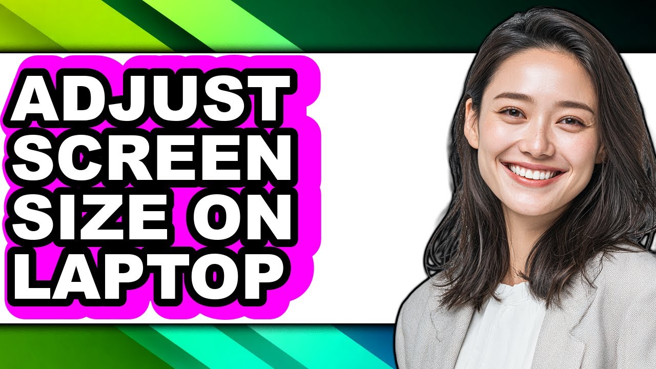 How to Adjust Screen Size on Laptop - Step by Step