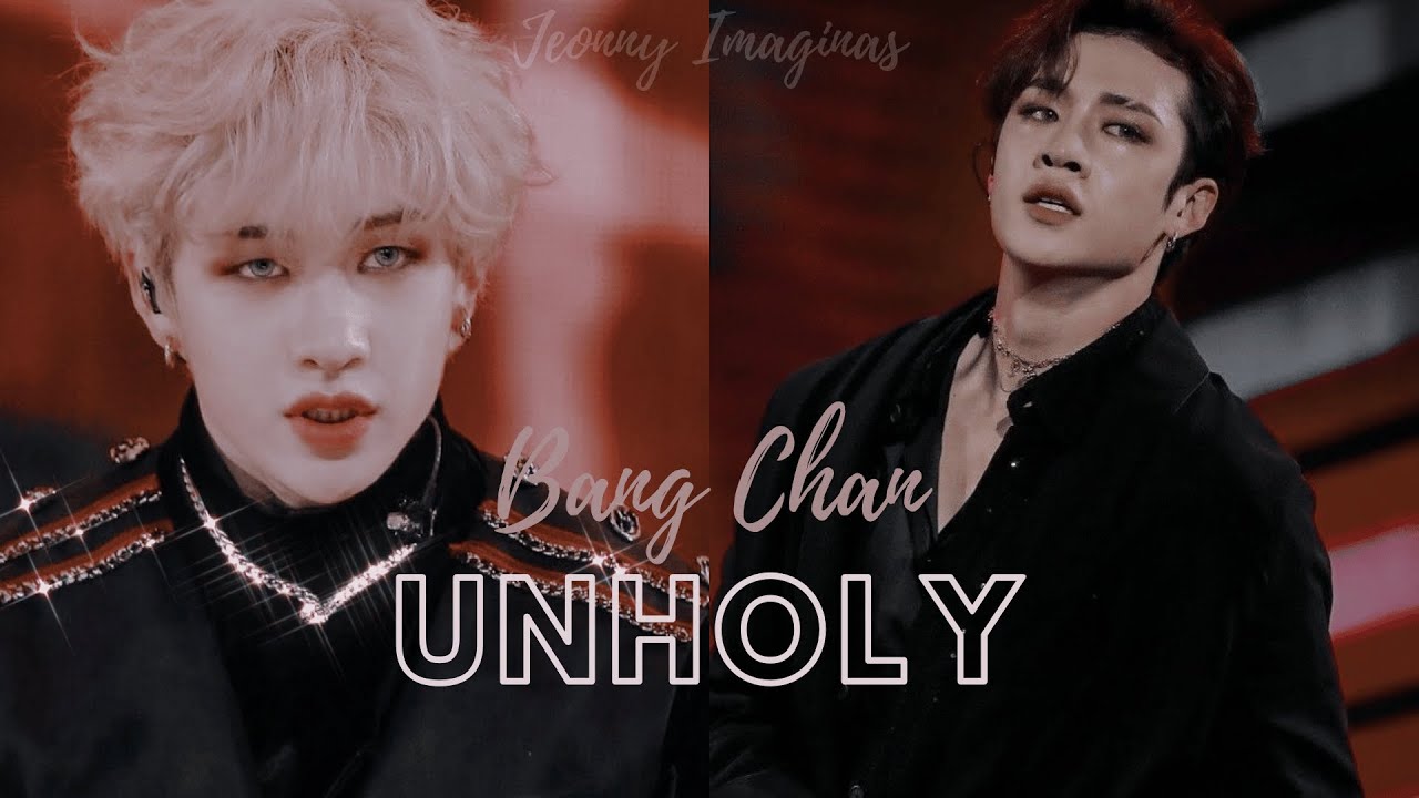 UNHOLY [BANG CHAN] FMV