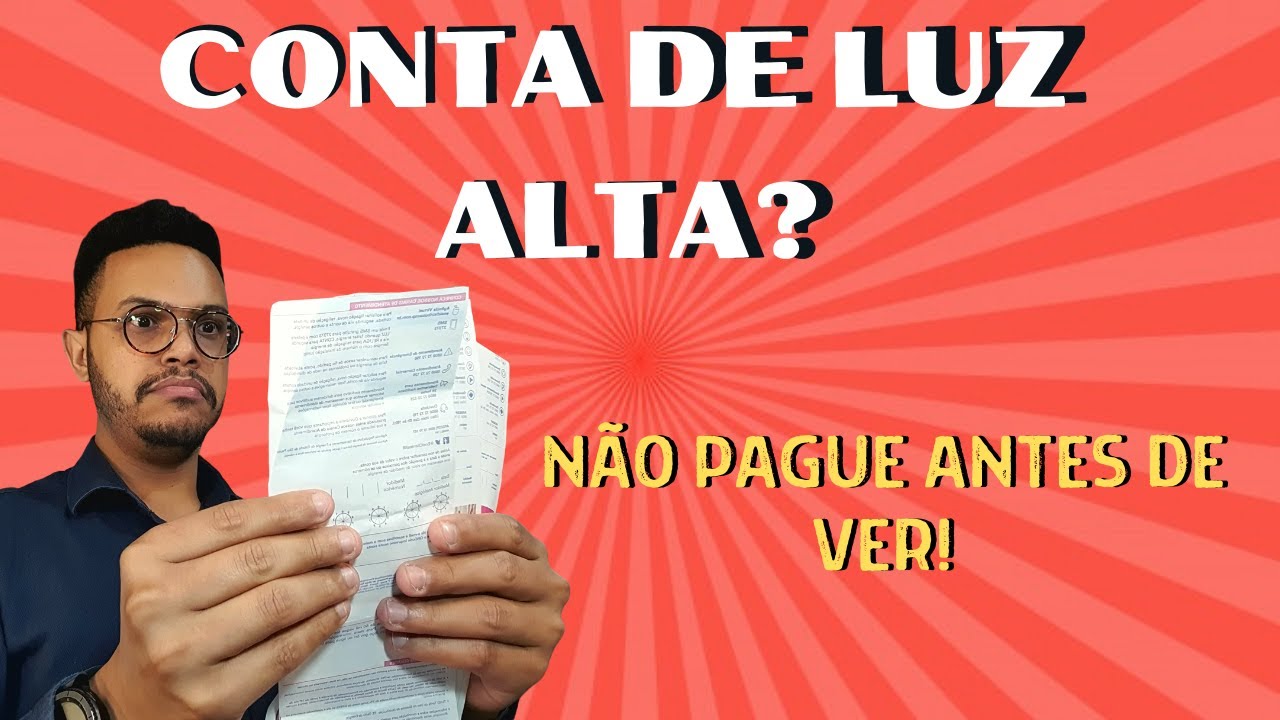 Conta de luz alta? Não pague antes de ver!