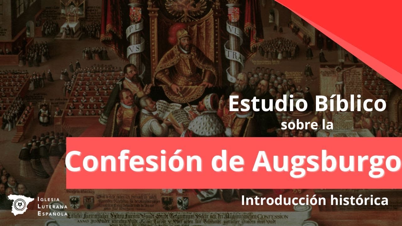 Estudio Bíblico - Confesión de Augsburgo: Introducción