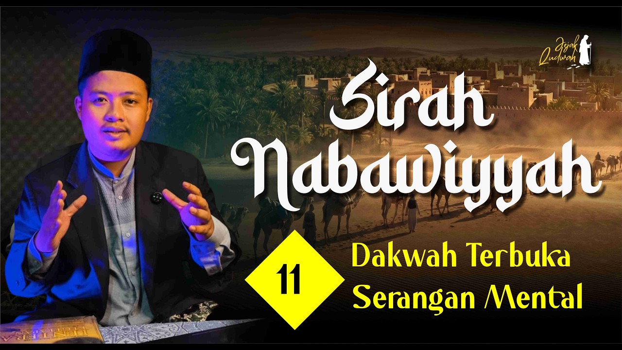 Sirah Nabawiyyah 11 | Dakwah Terbuka - Serangan Mental | Muhammad Najib Al-Fathoni