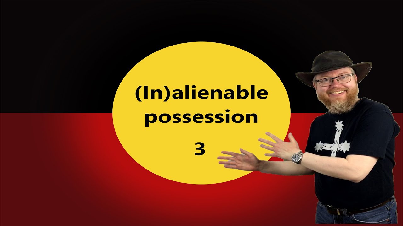 Inalienable & alienable possession 3 (Learning about Aboriginal languages)