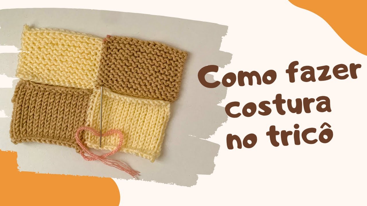 Passo a Passo: Como Fazer Costura em Peças de Tricô | Tutorial para Iniciantes