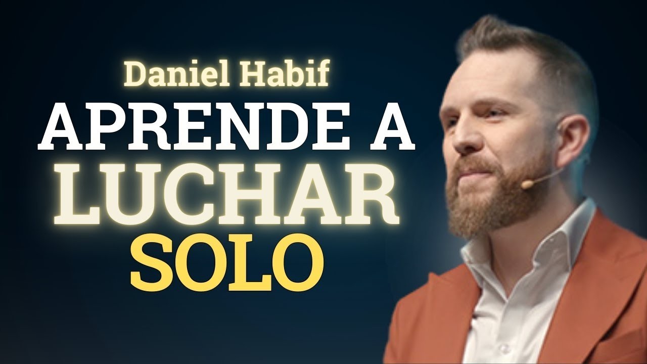 A veces, tienes que LUCHAR SOLO para GANARLO TODO | Daniel Habif