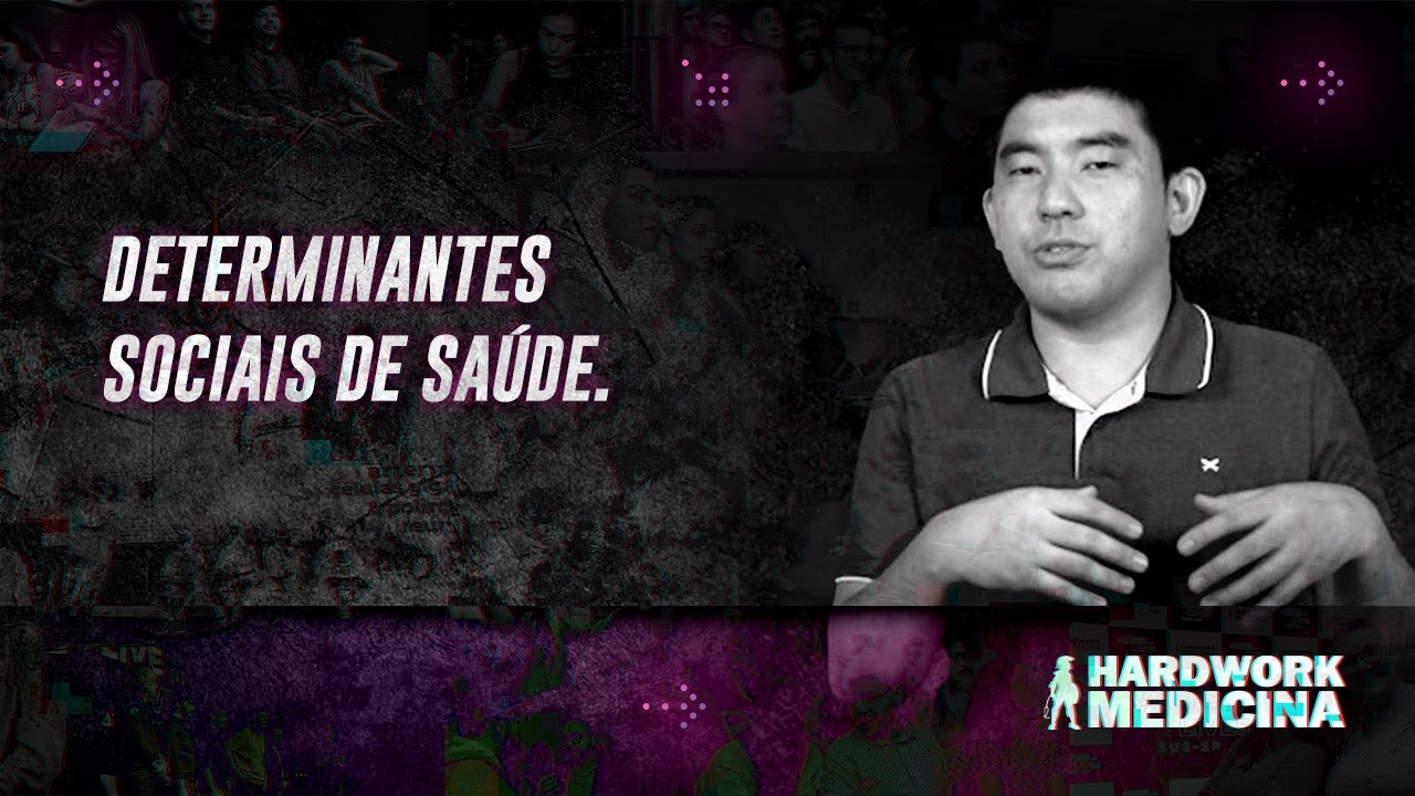 ENTENDA DE VEZ OS DETERMINANTES SOCIAS DE SAÚDE l HARDWORK MEDICINA