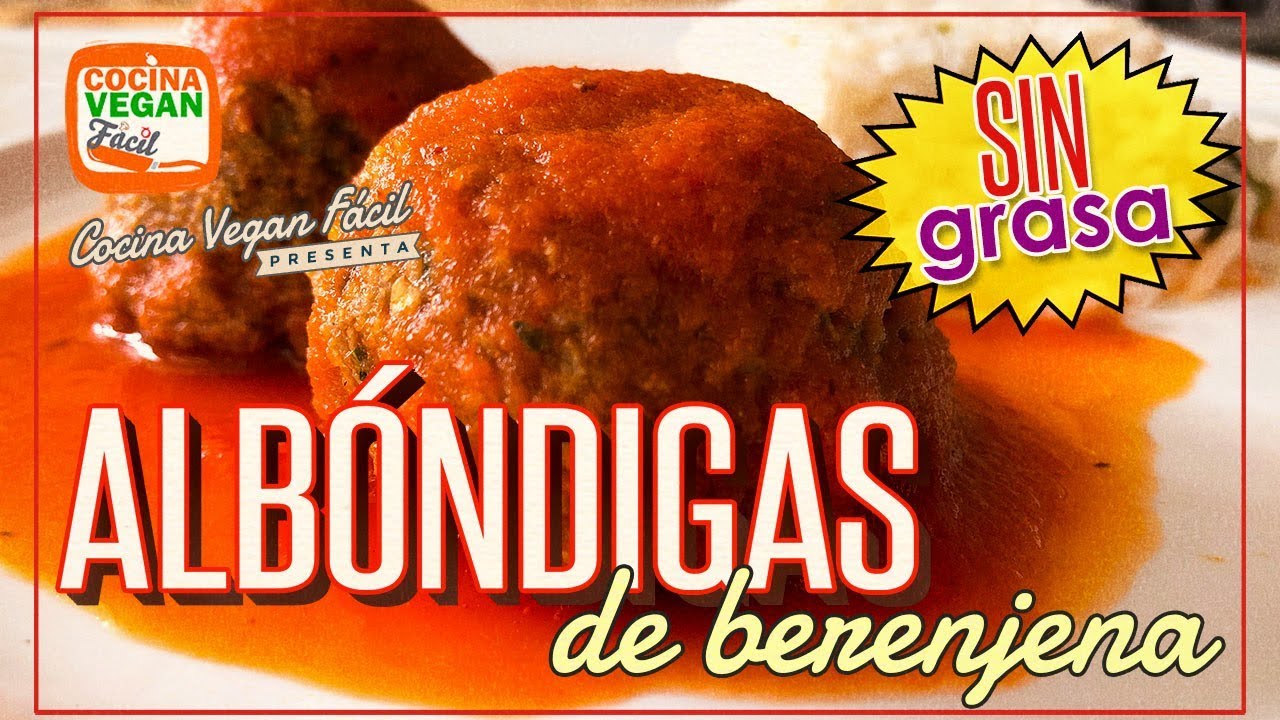 Albóndigas de berenjena (sin grasa) - Cocina Vegan Fácil