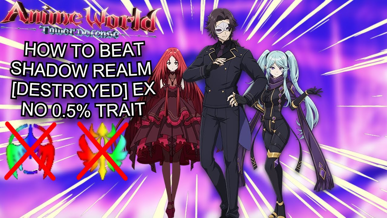 How to beat NEW Shadow Realm [Destroyed] EX. NO 0.5% TRAIT