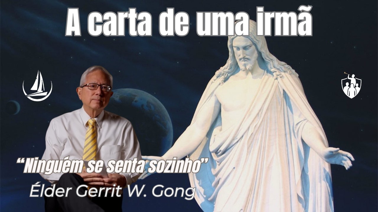 A Carta de uma irmã - Élder Gerrit W. Gong