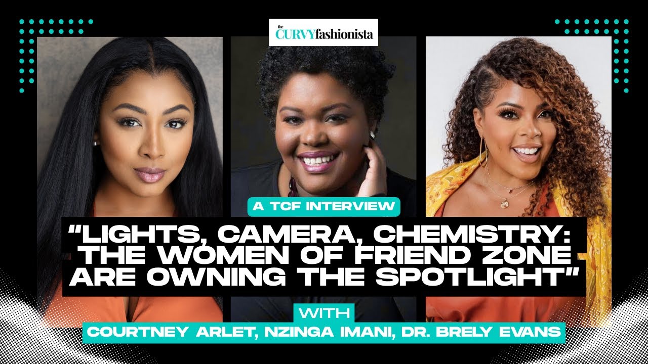 Flirting, Fits & Full-On Feels: Friend Zone Cast Talks Love, Curves & Chaos w/ TheCurvyFashionista