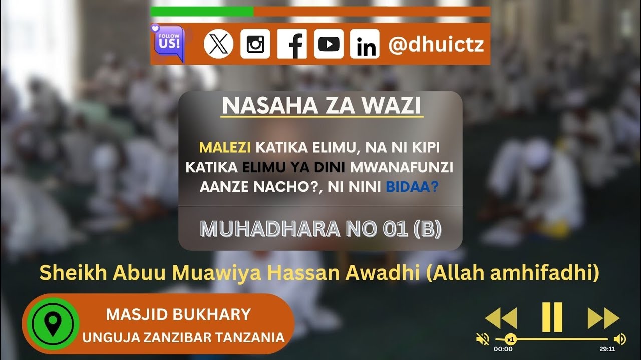 MUHADHARA | NASAHA ZA WAZI NO 01 (B) - SHEIKH ABUU MUAWIYA HASSAN AWADHI