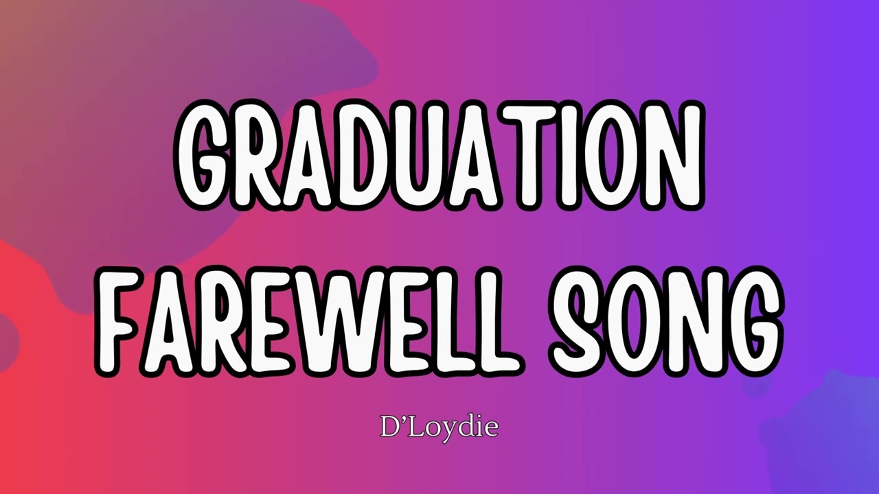 Graduation Farewell Song - (Lyrics)