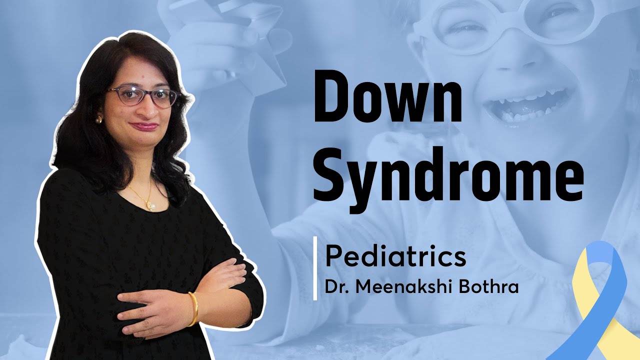 Down Syndrome | Dr. Meenakshi Bothra | Pediatrics