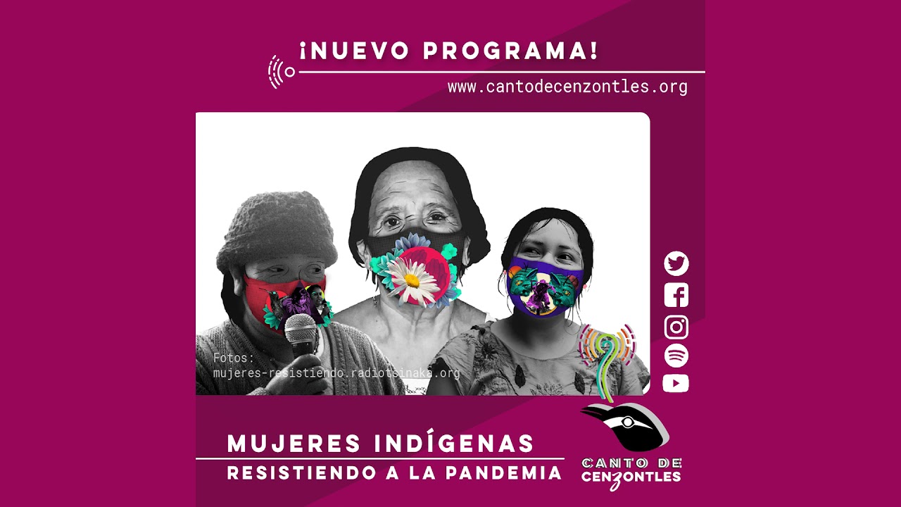 Mujeres indígenas resistiendo a la pandemia - Canto de Cenzontles #48