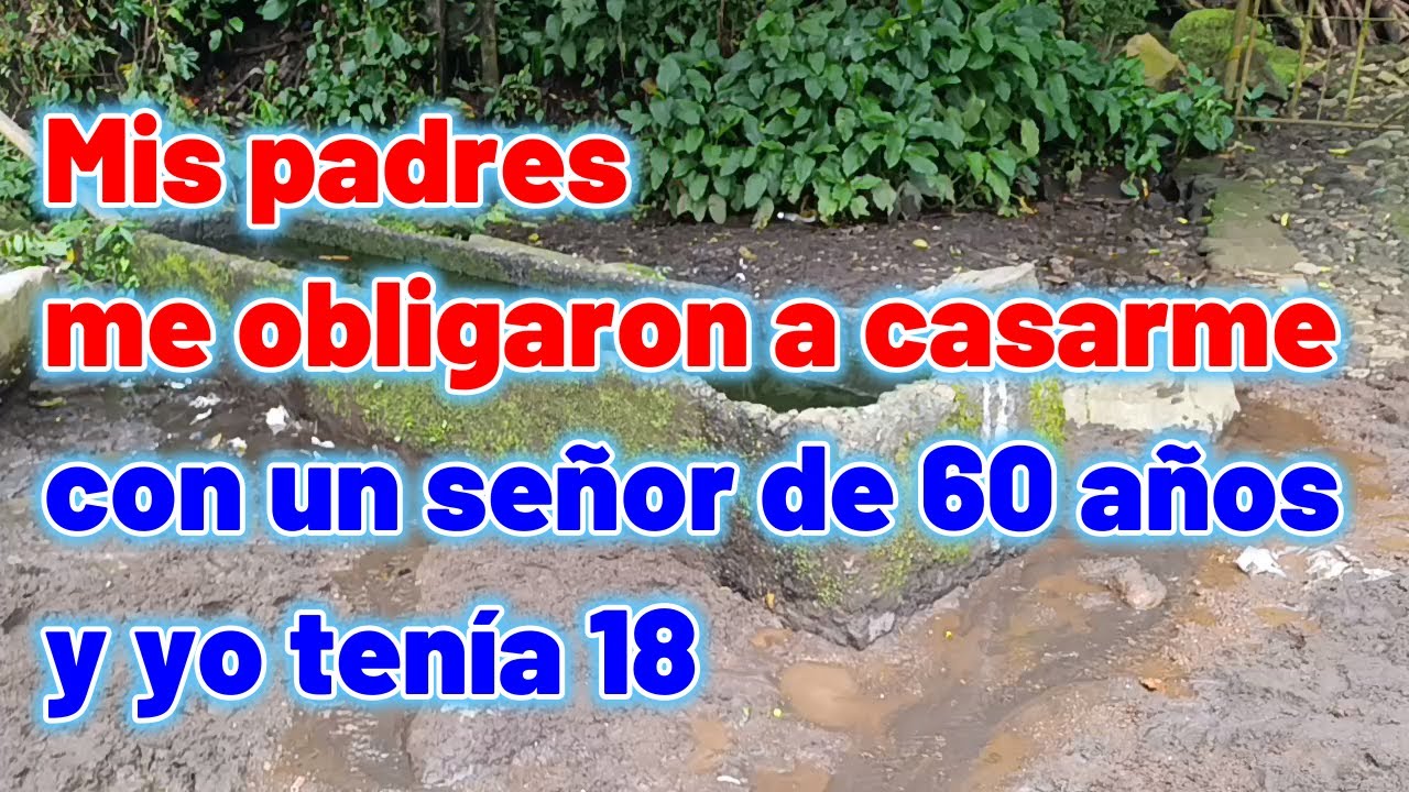 Mis padres me obligaron a casarme con señor de 60 años y yo de 18