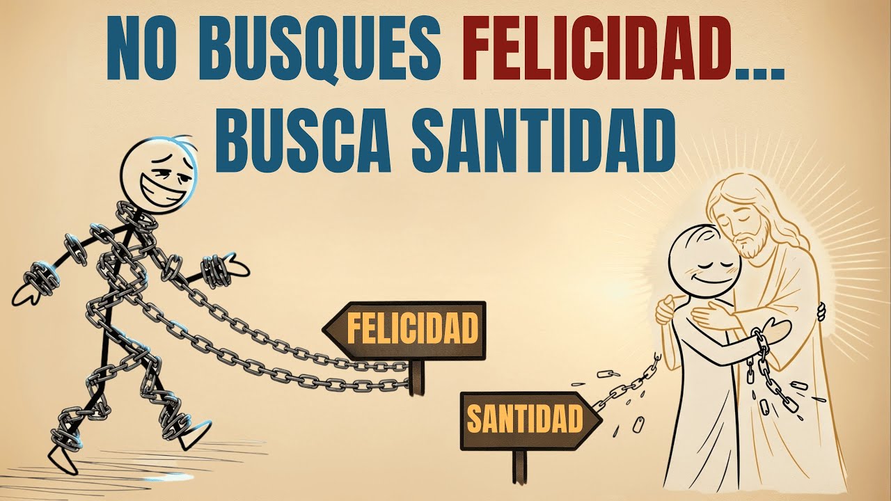 DIOS NO QUIERE SOLO TU FELICIDAD, QUIERE TU SANTIDAD!