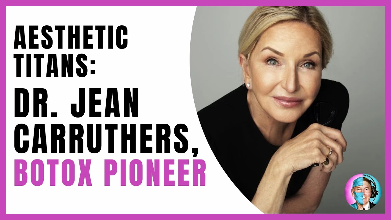 Aesthetic Titans #2: Dr. Jean Carruthers, Botox Pioneer