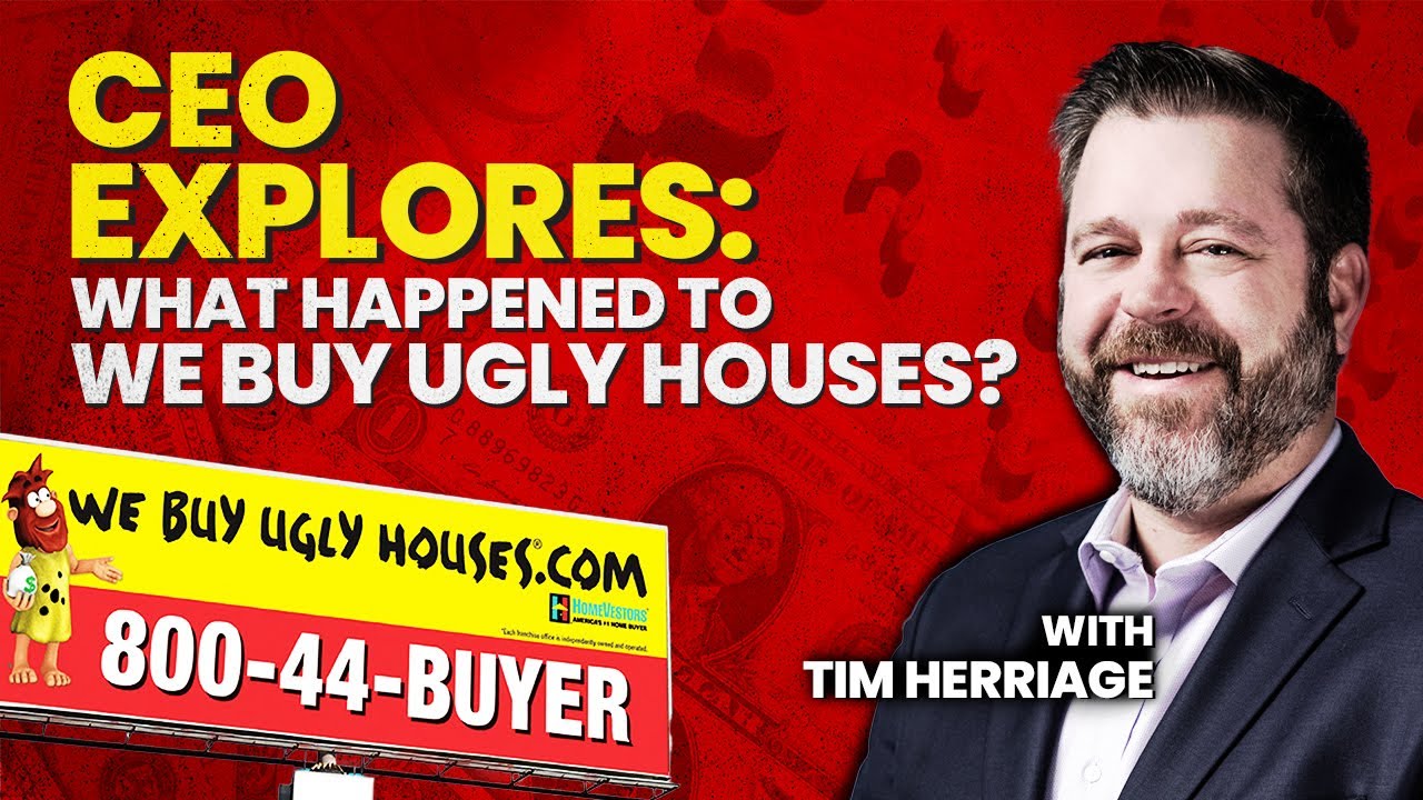 CEO Explores: What Happened to We Buy Ugly Houses? - With Tim Herriage