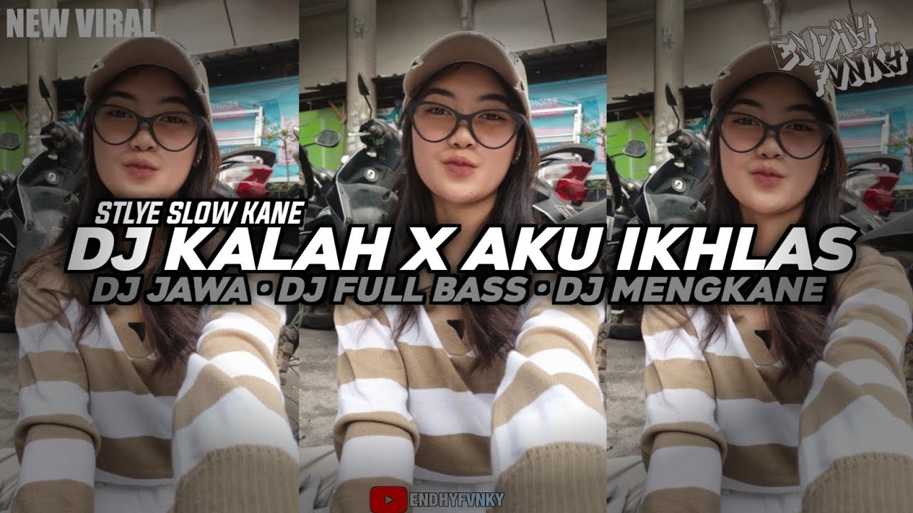 DJ JAWA || DJ KALAH X AKU IKHLAS || DJ FULL BASS || DJ MENGKANE || DJ TIKTOK •EndhyFvnky