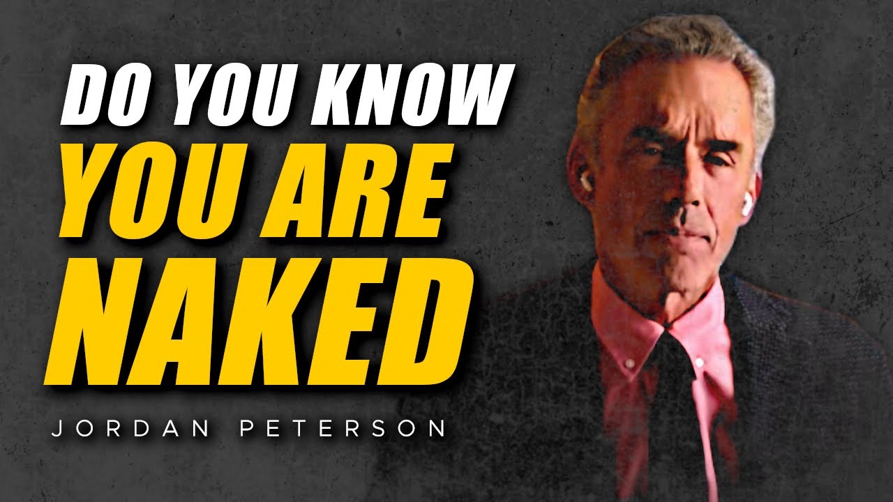 Do You Know You Are Naked ((Everyone Else Is Vulnerable)) - Jordan Peterson Motivation