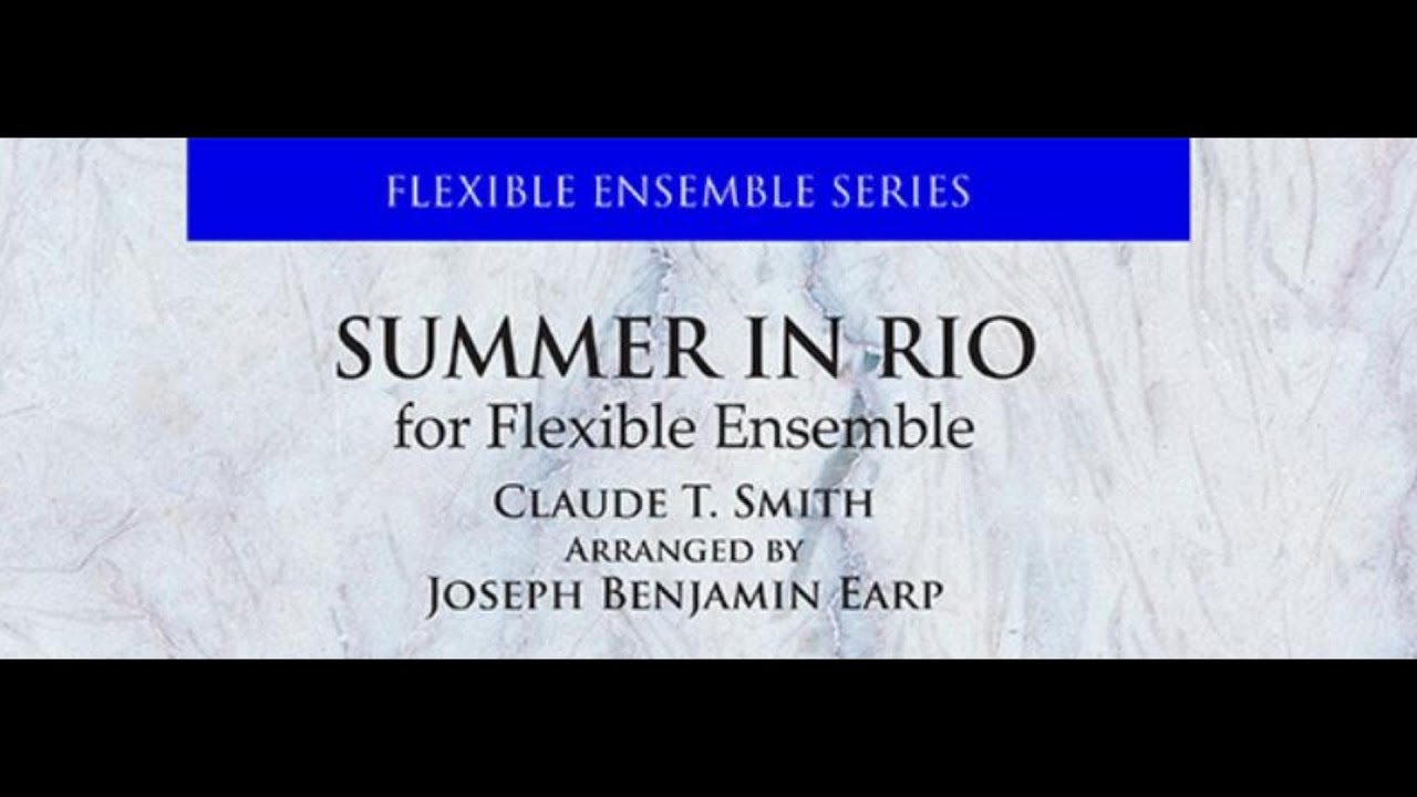 Summer In Rio (Flexible Ensemble) Claude T. Smith/Arr. Earp