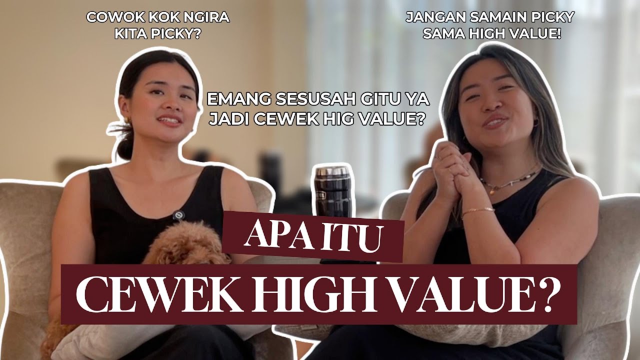 APA ITU CEWEK HIGH VALUE? #EP55