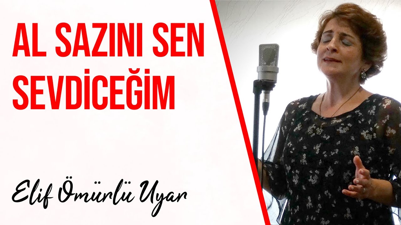 Elif Ömürlü Uyar - Al Sazını Sen Sevdiceğim