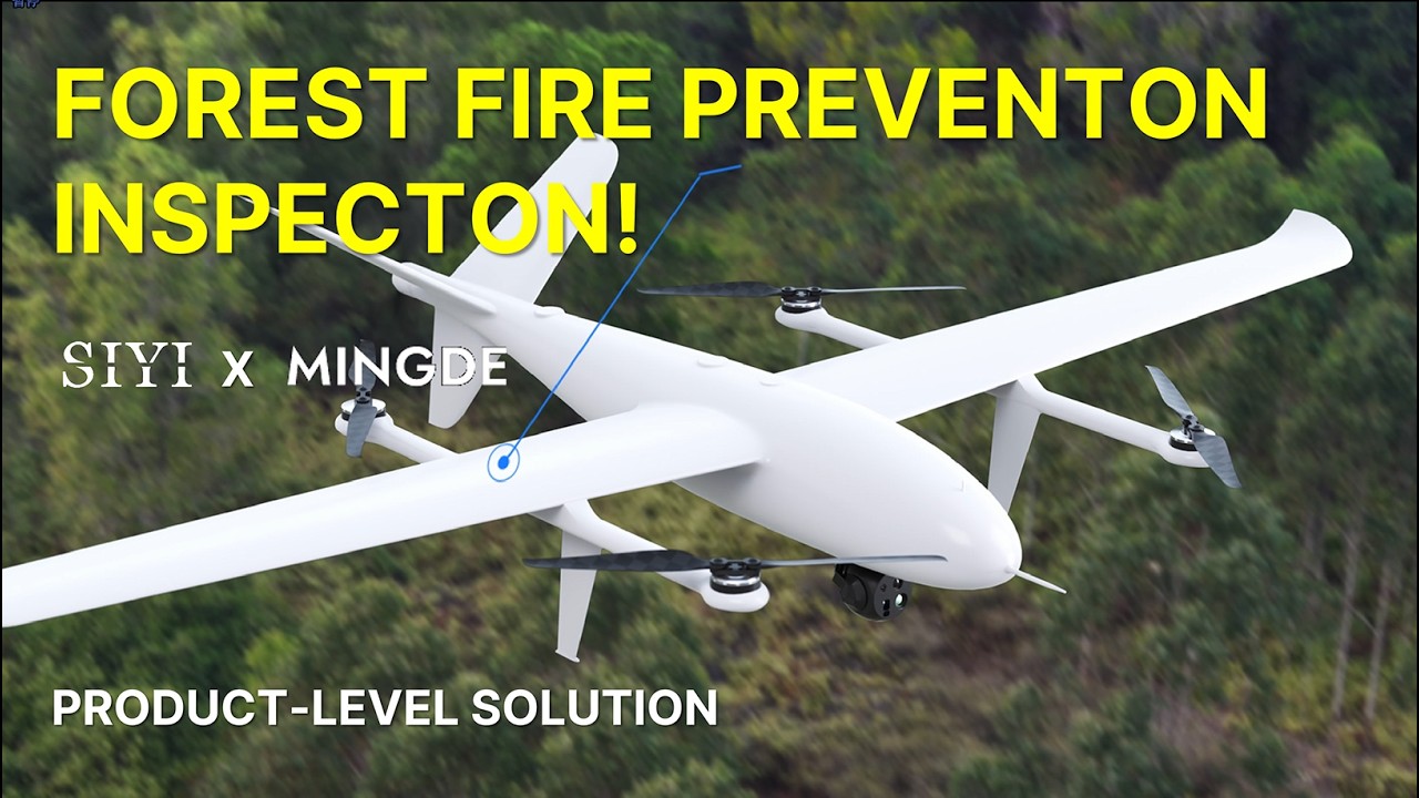 Quick Overview of Forest Fire Prevention Inspection Solutions! SIYI X MING DE NEW Materials