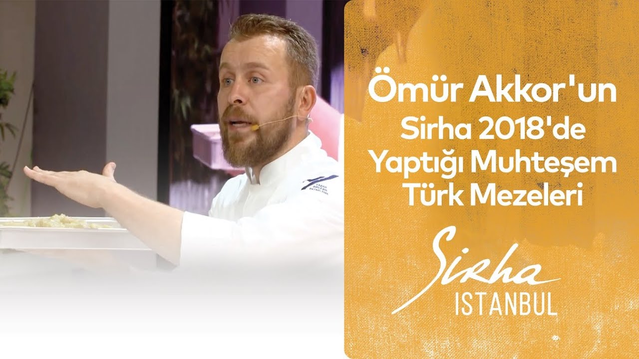 Ömür Akkor'un Sirha 2018'de Yaptığı Muhteşem Türk Mezeleri #kısıkateşakademi #kısıkateşakademitv