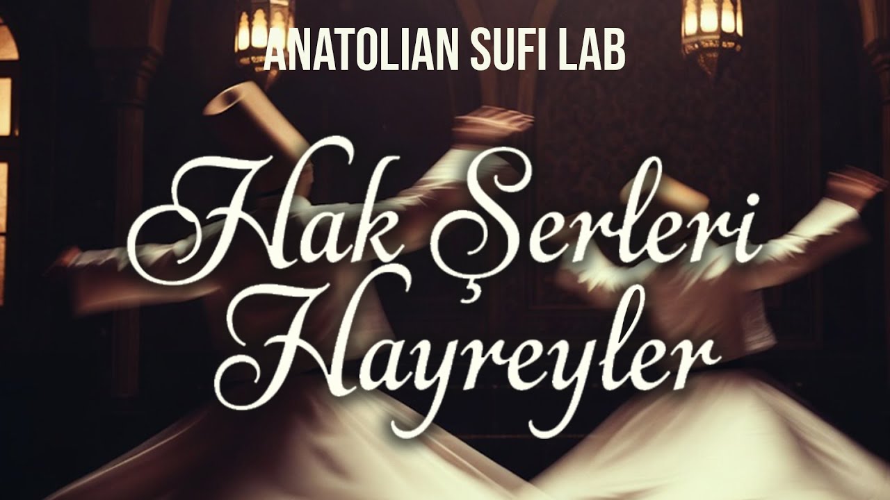 Hak Şerleri Hayreyler - Nasheed (432Hz) | Anatolian Sufi Lab