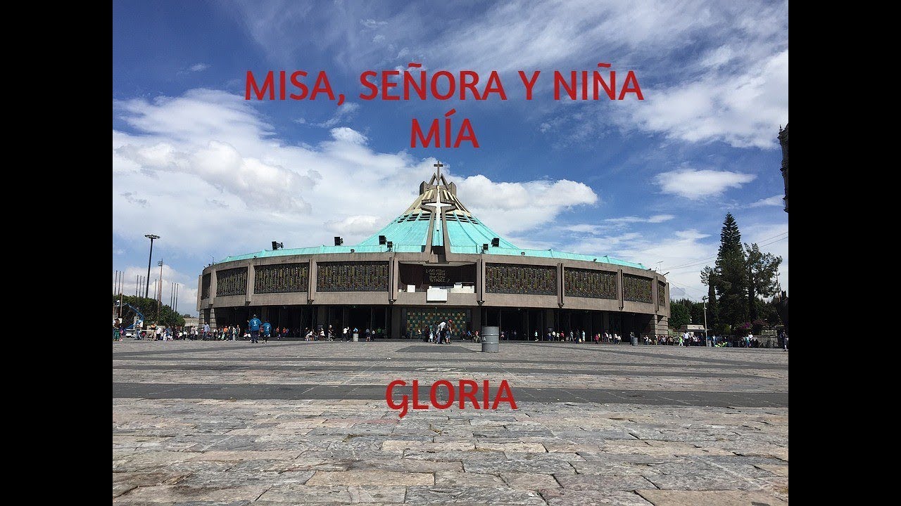 GLORIA. Misa Señora y niña mía.