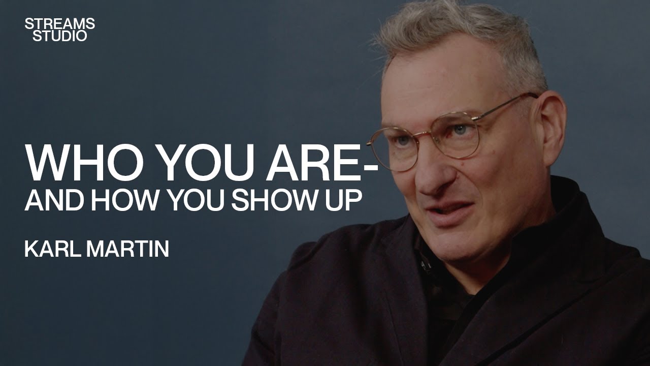 Who You Are - and How You Show Up - Karl Martin