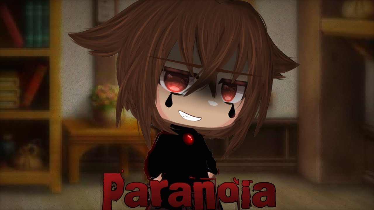 Paranoia | gcmv | Gacha Club |