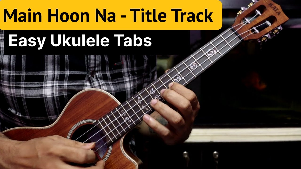 Main Hoon Na - Title Track | Easy Ukulele Tabs Lesson