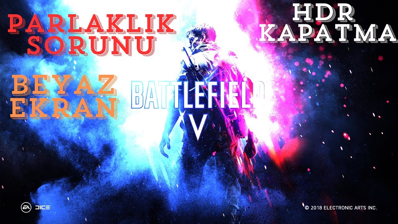 Battlefield 5 Parlak Beyaz Ekran Sorunu Çözümü
