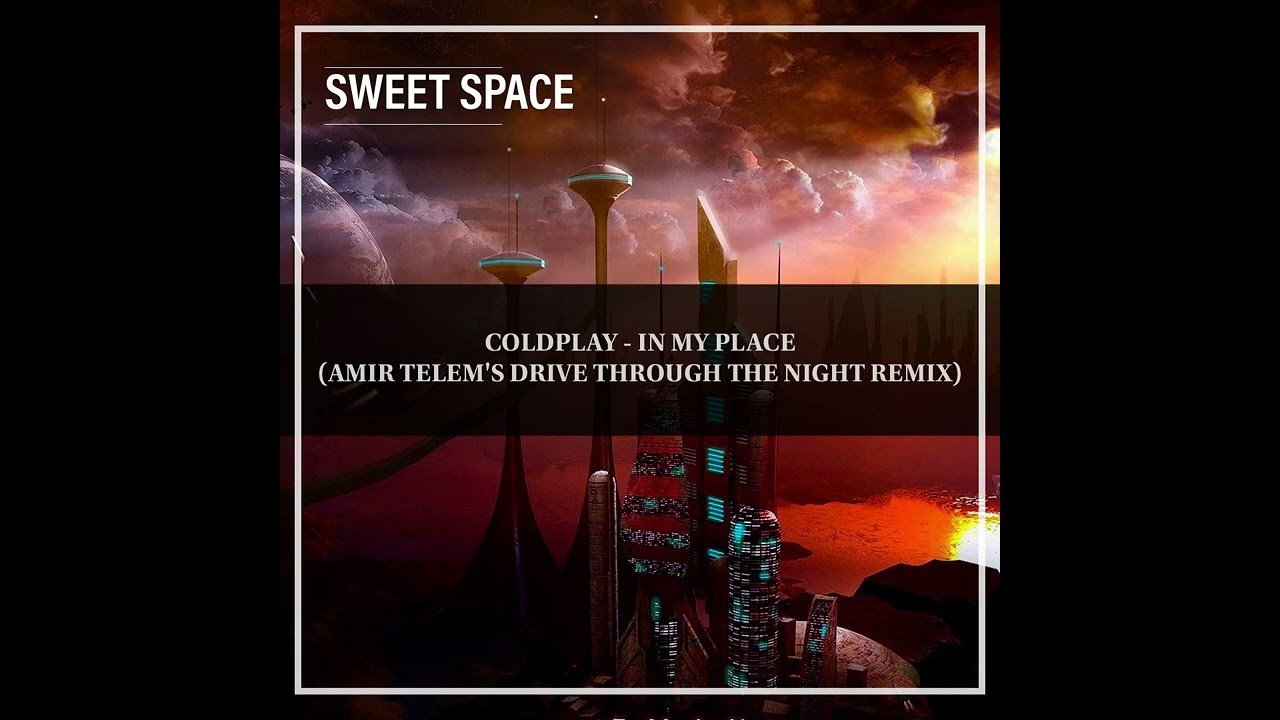FREE DOWNLOAD: Coldplay - In My Place (Amir Telem's Drive Through the Night Remix) [Sweet Space]