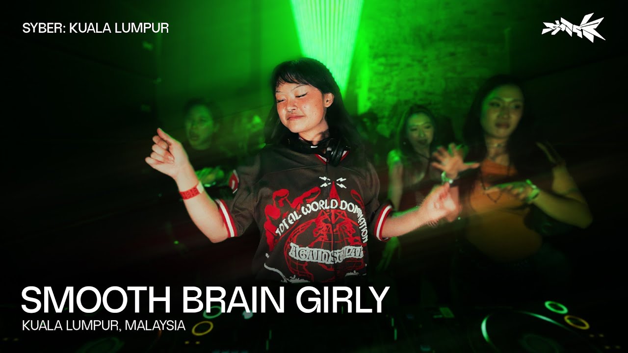 SMOOTH BRAIN GIRLY | SYBER: KUALA LUMPUR