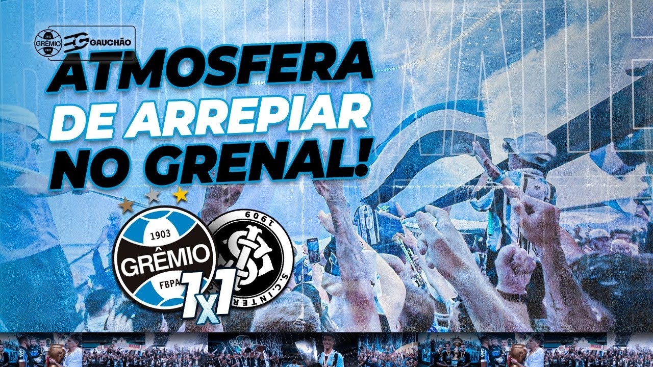 GRÊMIO 1x1 inter - ATMOSFERA DE ARREPIAR NO GREnal!