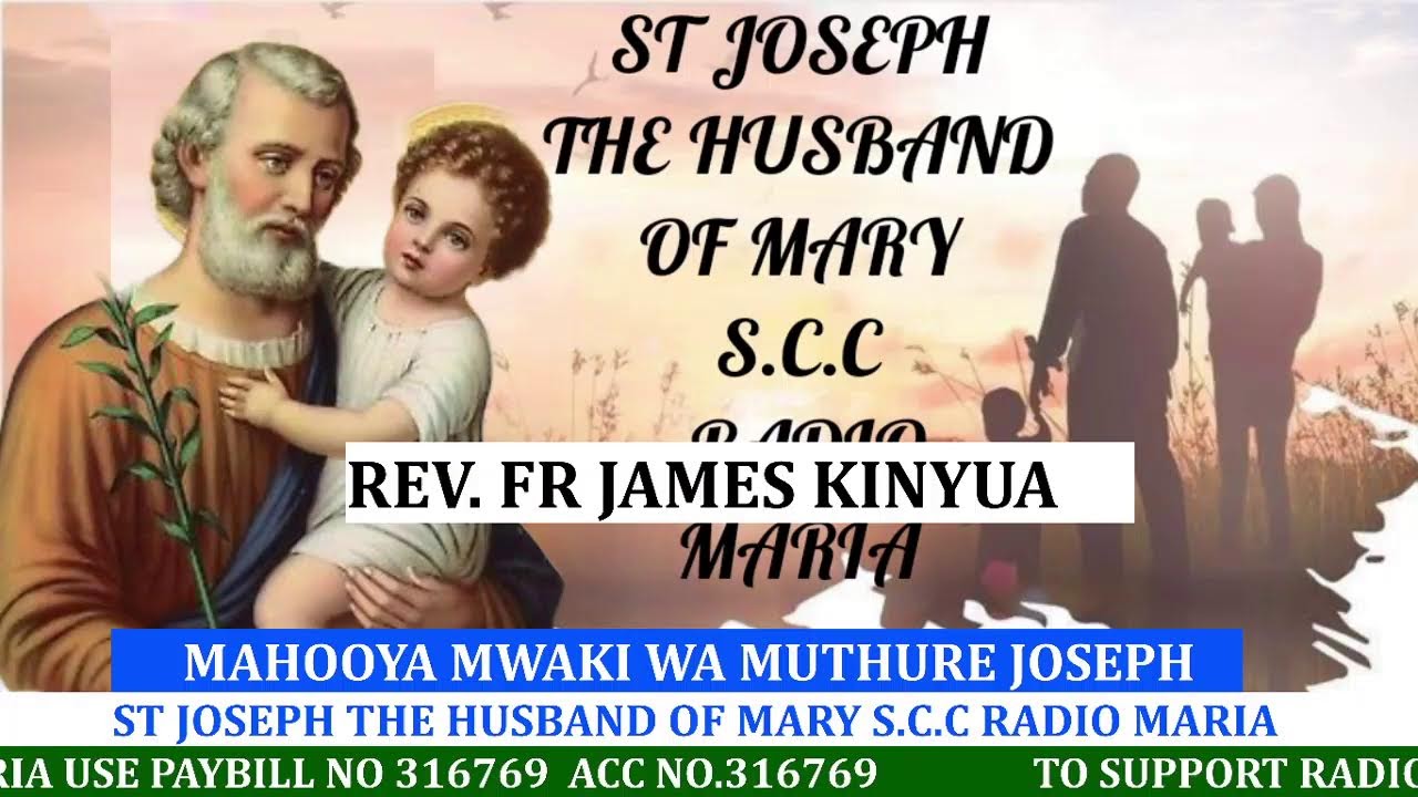 MAHOOYA MWAKI WA MUTHURE JOSEPHST JOSEPH THE HUSBAND OF MARY S.C.C RADIO MARIA