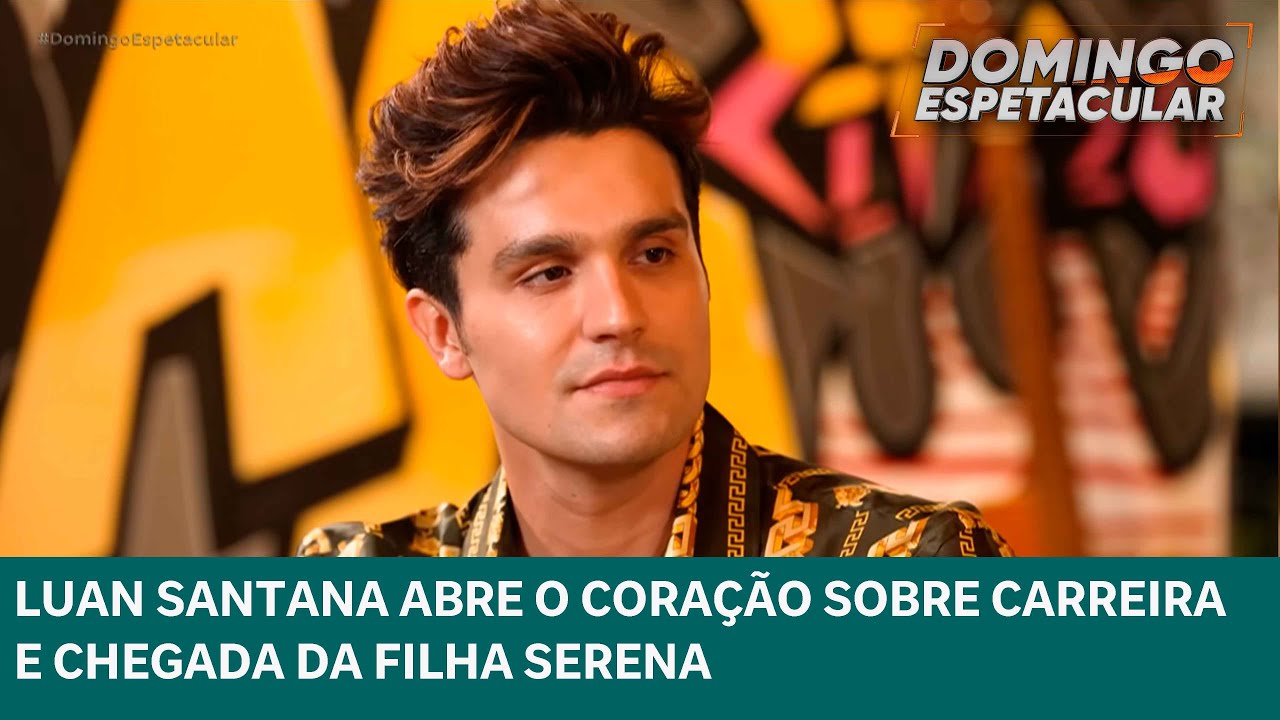 Luan Santana abre o coração e revela sobre a chegada da filha Serena | Domingo Espetacular