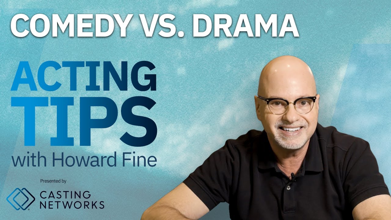 Comedy vs. Drama: Acting Tips with Acting Coach Howard Fine