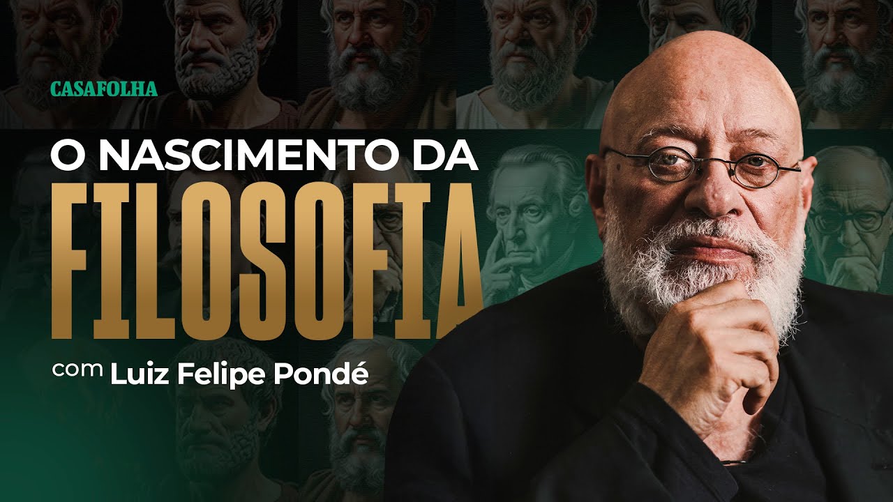 Aula 01 - O nascimento da filosofia - Luiz Felipe Pondé