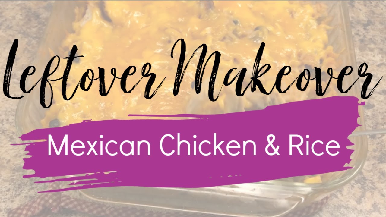 Leftover Makeover || Chicken and Rice Re-Do