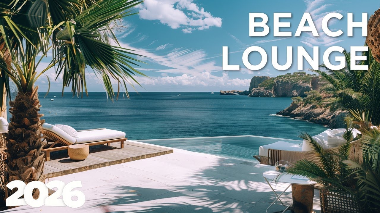 Beach Lounge - Relax Chillout Mix | Deep Chillout Ocean 2026 🌅🍸