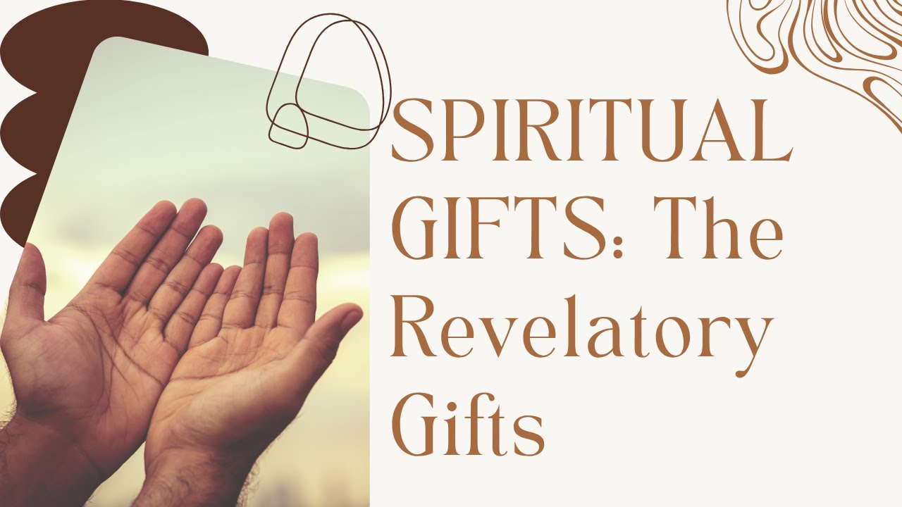 Spiritual Gifts: The Revelatory Gifts - Dan Isaac