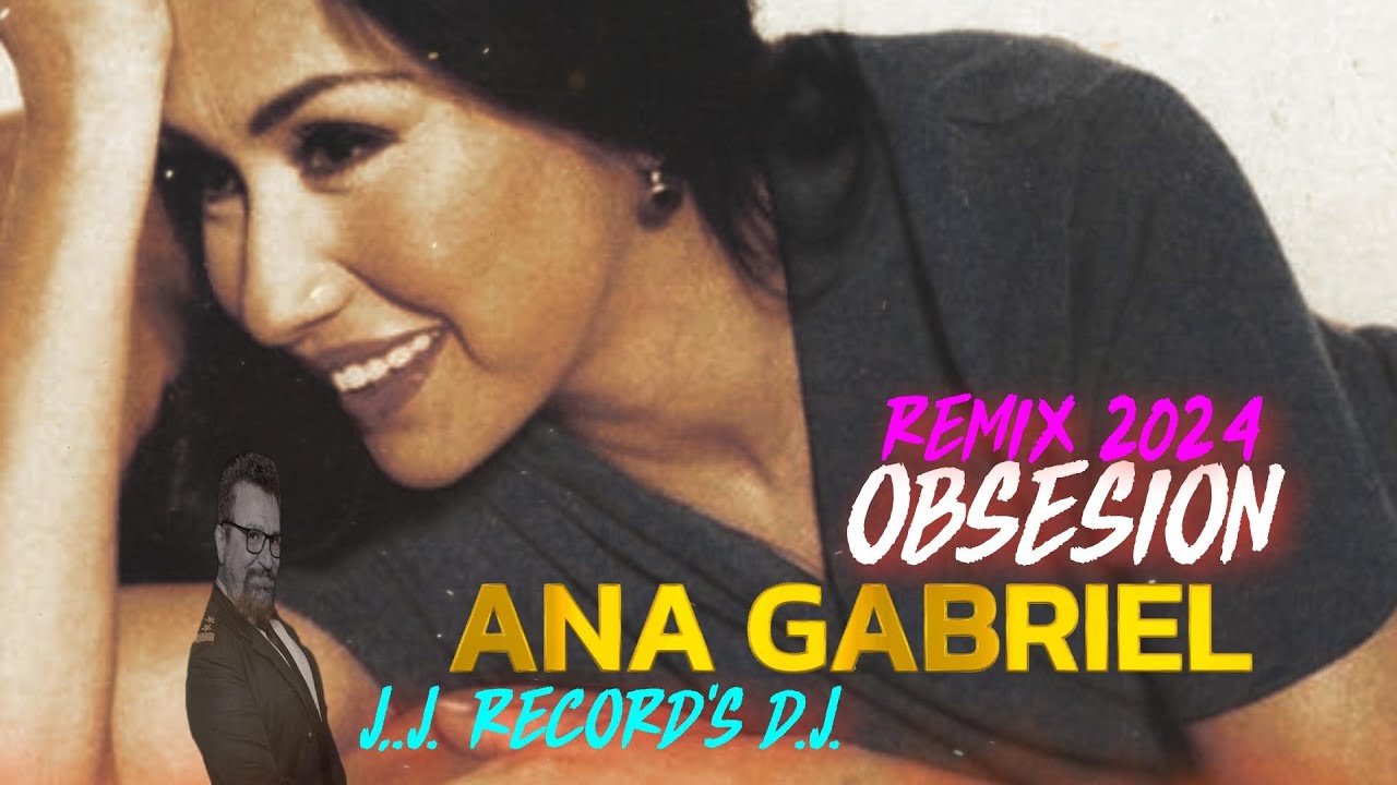 ANA GABRIEL - OBSESION REMIX 2024 - BY J.J. RECORD'S D.J.