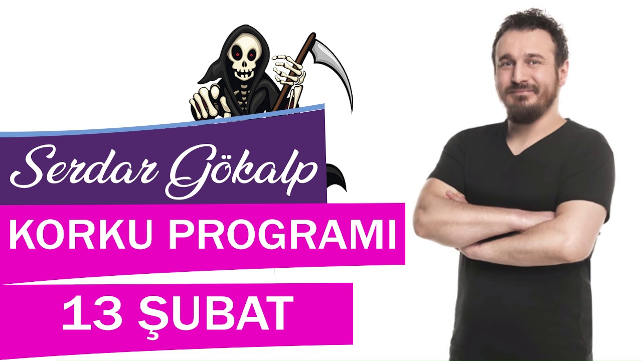 Serdar Gökalp - Korku Programı (13 Şubat Böö)