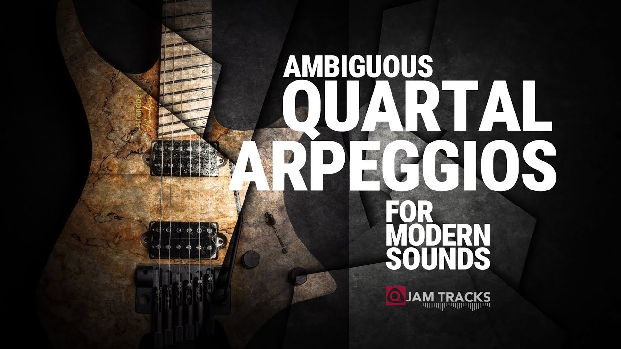 Discovering Quartal Arpeggios For Modern Guitar Sounds