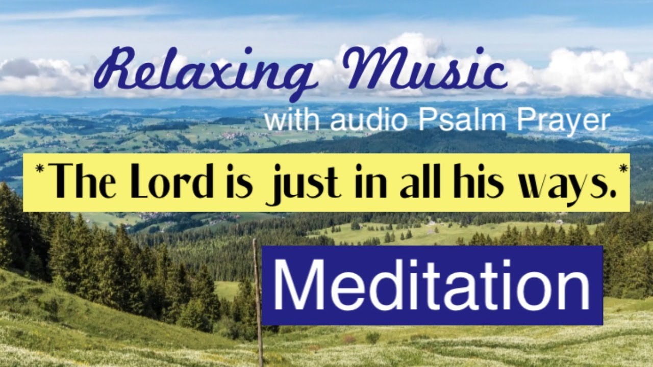 Relaxing Music Meditation with audio prayer on Psalm 145