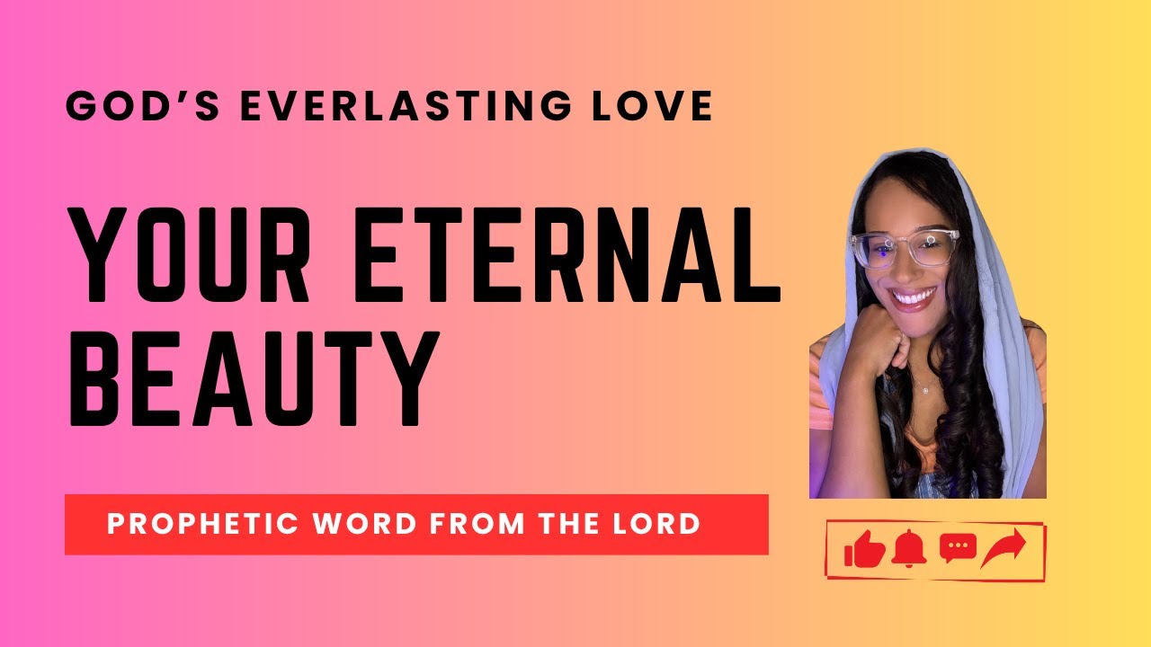 Unfading Beauty & God's Love: Prophetic Word
